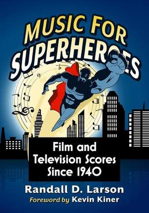 Music for Superheroes: Film and Television Scores Since 1940