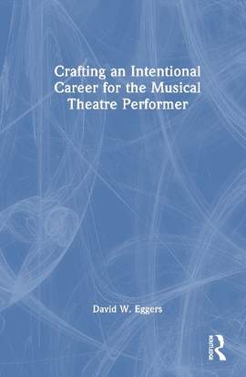 Crafting an Intentional Career for the Musical Theatre Performer