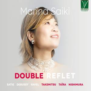 Double Reflet: Nishimura, Debussy, Satie, Taira, Takemitsu, Ravel