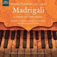 Nicola Vicentino, Madrigali a cinque voci libro quinto, Milano 1572 and other Harpsichord Works