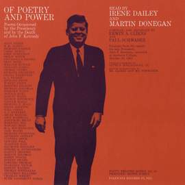 Of Poetry and Power: Poems Occasioned by the Presidency and by the Death of John F. Kennedy