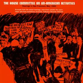 The House Committee on Un-American Activities: Hearings in San Francisco, May, 1960