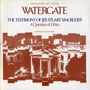 Watergate: The Testimony of Jeb Stuart MacGruder: A Question of Ethics