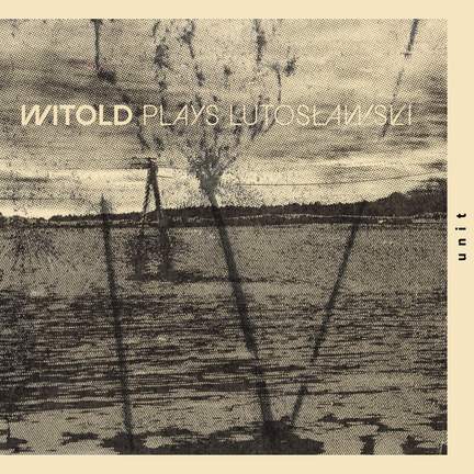WITOLD plays Lutosławski