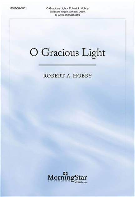 Robert A. Hobby: O Gracious Light