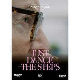 Hans van Manen: Just Dance the Steps (a Film By William Aerts)