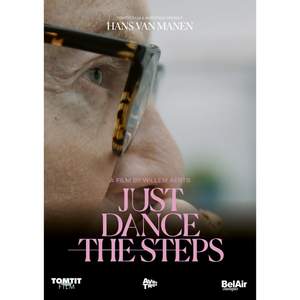 Hans van Manen: Just Dance the Steps (a Film By William Aerts)