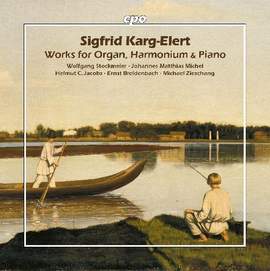 Sigfrid Karg-Elert: Works For Organ, Harmonium & Piano