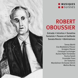 Robert Oboussier: Entrada; Introitus; Sonatina; Fantaisie; Pavane Et Gaillarde; Sonata Brevis; Abréviations