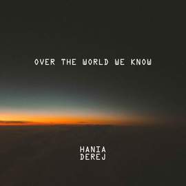 OVER THE WORLD WE KNOW