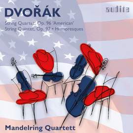 Antonin Dvorak: String Quartet, Op. 96, String Quintet, Op. 97 & Humoresques, Op. 101