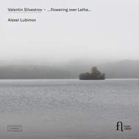 Silvestrov: ...flowering Over Lethe...