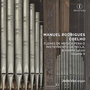 Coelho: Flores de Musica pera o Instrumento de Tecla, & Harpa, Vol. 6
