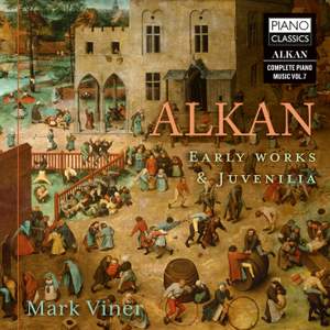 Alkan: Early Works & Juvenilia