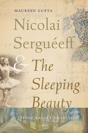 Nicolai Serguéeff and the Sleeping Beauty: A Living Ballet Tradition
