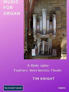 Tim Knight: A little suite for Organ