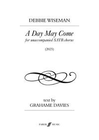 Wiseman, Debbie: Day May Come, A. SATB unaccompanied