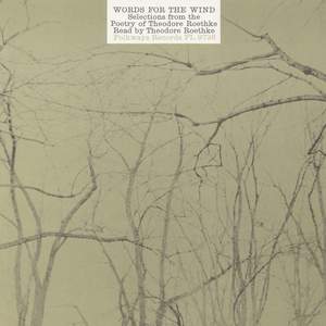 Words for the Wind: Selections from the Poetry of Theodore Roethke