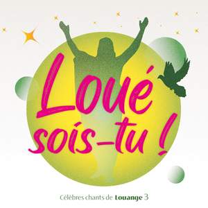 Loué sois-tu ! Célèbres chants de Louange, Vol. 3