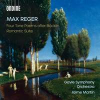 Max Reger: Four Tone Poems after Böcklin; Romantic Suite