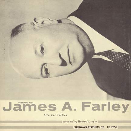 Interview with James A. Farley: American Politics