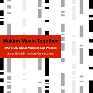 RMA Study Group Music and/as Process: Making Music Together