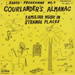 Radio Programme, No. 3: Courlander's Almanac: Familiar Music in Strange Places