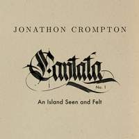 Cantata No. 1: An Island Seen and Felt
