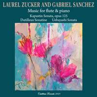 Music for Flute & Piano: Kapustin Sonata Op. 125, Dutilleux Sonatine, Uebayashi Sonata