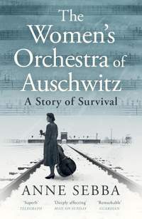 The Women’s Orchestra of Auschwitz: A Story of Survival
