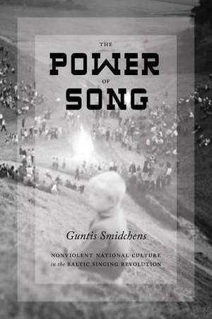 The Power of Song: Nonviolent National Culture in the Baltic Singing Revolution