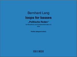 Bernhard Lang: Loops for basses "Politische Reden"