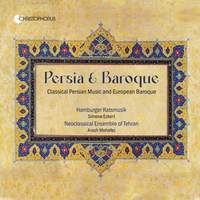 Persia & Baroque - Classical Persian Music and European Baroque