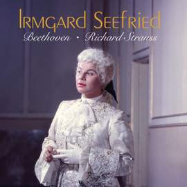 Irmgard Seefried sings Beethoven & Richard Strauss