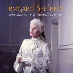 Irmgard Seefried sings Beethoven & Richard Strauss