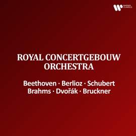 Royal Concertgebouw Orchestra - Beethoven, Berlioz, Schubert, Brahms, Dvořák & Bruckner