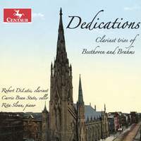 Dedications: Clarinet Trios of Beethoven and Brahms