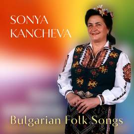 Sonya Kancheva: Bulgarian Folk Songs