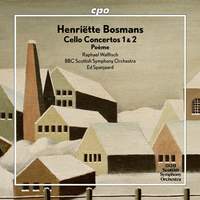 Henriëtte Bosmans: Cello Concertos 1 & 2 - Poème