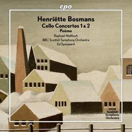 Henriëtte Bosmans: Cello Concertos 1 & 2 - Poème
