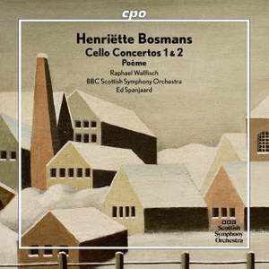 Henriëtte Bosmans: Cello Concertos 1 & 2 - Poème