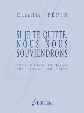 Camille Pepin: Si Je Te Quitte, Nous Nous Souviendrons