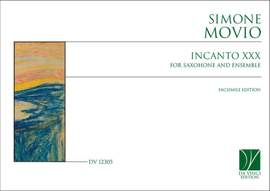Simone Movio: Incanto XXX, for Sax and Ensemble
