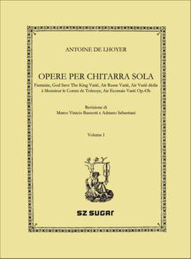 Antoine De Lhoyer: Opere per chitarra sola Vol. I