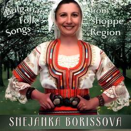 Snejanka Borissova: Bulgarian Folk Songs from Shoppe Region