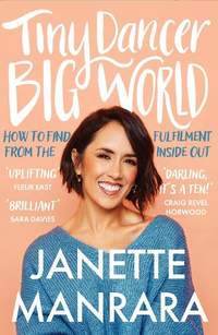 Tiny Dancer, Big World: How to Find Fulfilment from the Inside Out