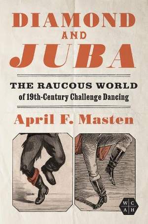 Diamond and Juba: The Raucous World of 19th-Century Challenge Dancing