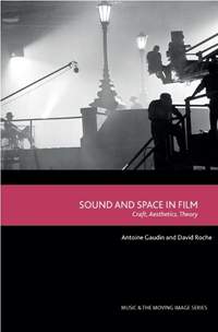 Sound and Space in Film: Craft, Aesthetics, Theory