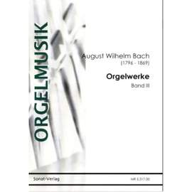 Bach, A W: Orgelwerke III