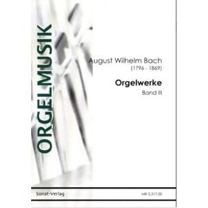 Bach, A W: Orgelwerke III